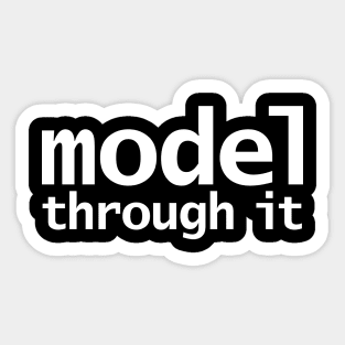 Model Through It Sticker